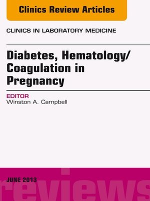 cover image of Diabetes, Hematology/Coagulation in Pregnancy, an Issue of Clinics in Laboratory Medicine